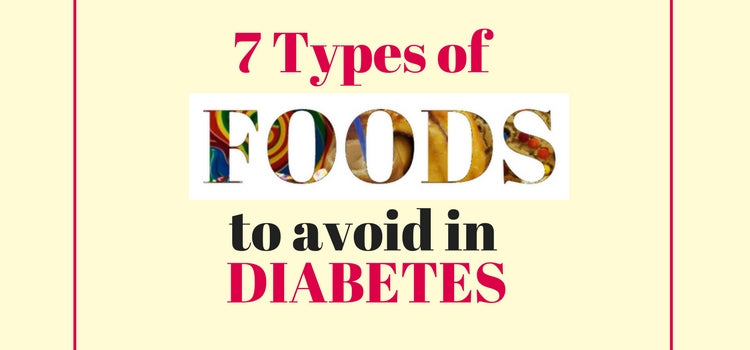 7 Types Of Foods To Avoid In Diabetes