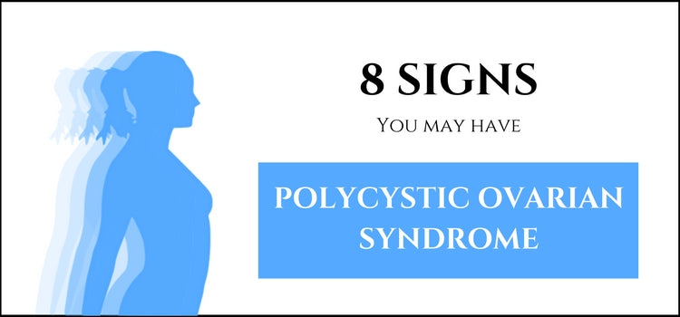 8 Signs You May Have Polycystic Ovarian Syndrome (PCOS)