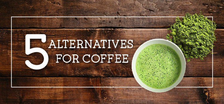 5 Alternatives for Coffee
