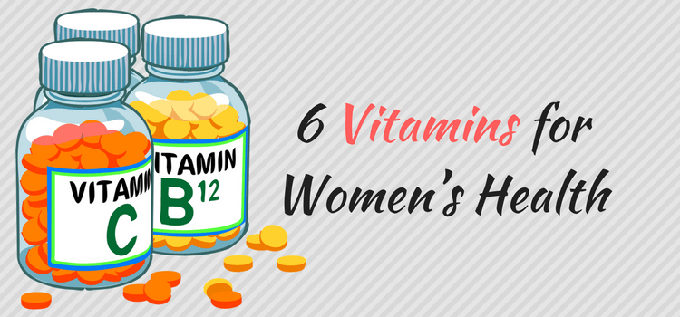6 Vitamins For Women’s Health